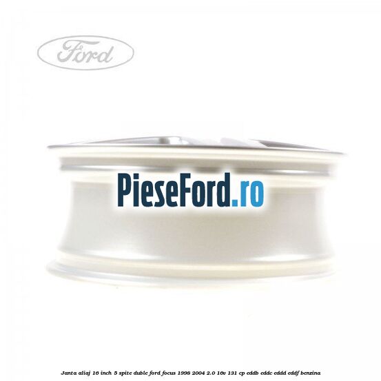 Janta aliaj 16 inch, 5 spite duble Ford Focus 1998-2004 2.0 16V 131 cp EDDB, EDDC, EDDD, EDDF benzina
