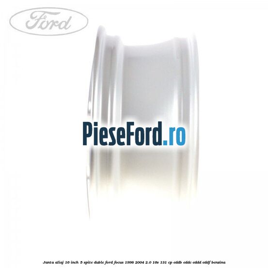 Janta aliaj 16 inch, 5 spite duble Ford Focus 1998-2004 2.0 16V 131 cp EDDB, EDDC, EDDD, EDDF benzina