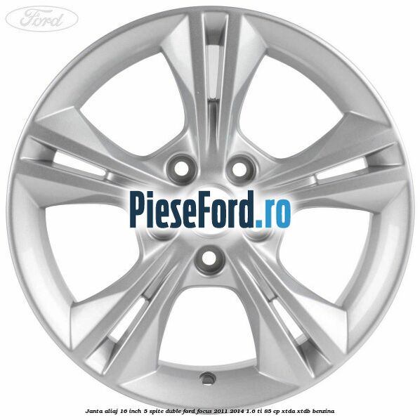 Janta aliaj 16 inch 5 spite duble Ford Focus 2011-2014 1.6 Ti 85 cp Janta aliaj 16 inch 5 spite duble Ford Focus 2011-2014 1.6 Ti 85 cp XTDA, XTDB benzina