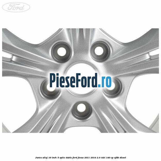 Janta aliaj 16 inch 5 spite duble Ford Focus 2011-2014 2.0 TDCi 140 cp UFDB diesel