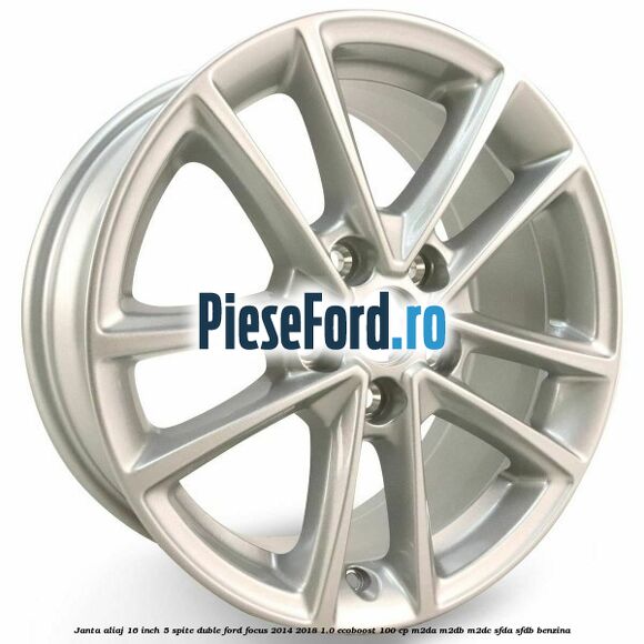 Janta aliaj 16 inch, 5 spite duble Ford Focus 2014-2018 1.0 EcoBoost 100 cp M2DA, M2DB, M2DC, SFDA, SFDB benzina