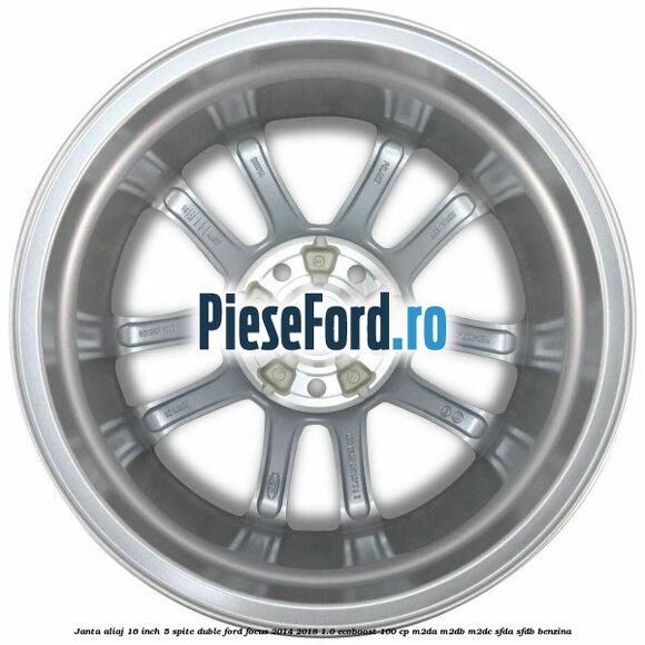 Janta aliaj 16 inch, 5 spite duble Ford Focus 2014-2018 1.0 EcoBoost 100 cp M2DA, M2DB, M2DC, SFDA, SFDB benzina