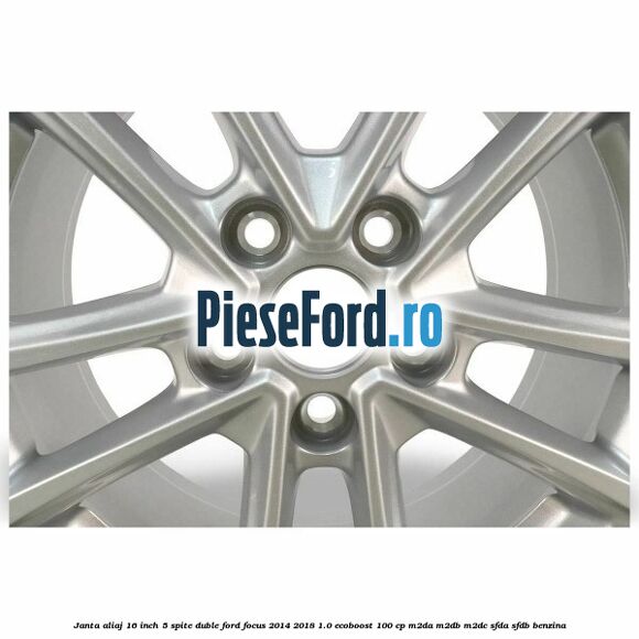 Janta aliaj 16 inch, 5 spite duble Ford Focus 2014-2018 1.0 EcoBoost 100 cp M2DA, M2DB, M2DC, SFDA, SFDB benzina