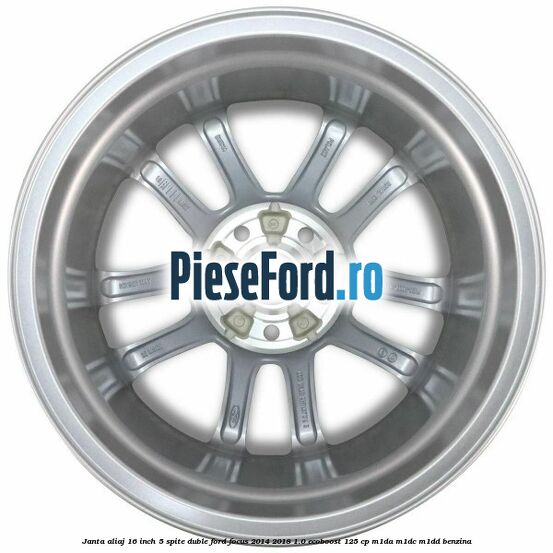 Janta aliaj 16 inch, 5 spite duble Ford Focus 2014-2018 1.0 EcoBoost 125 cp M1DA, M1DC, M1DD benzina