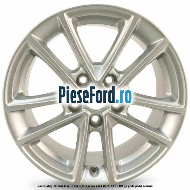 Janta aliaj 16 inch, 5 spite duble Ford Focus 2014-2018 1.6 Ti 125 cp PNDA, PNDD benzina