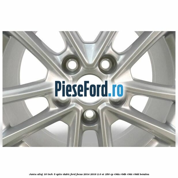Janta aliaj 16 inch, 5 spite duble Ford Focus 2014-2018 2.0 ST 250 cp R9DA, R9DB, R9DC, R9DD benzina