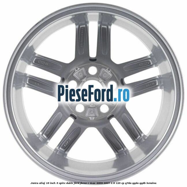 Janta aliaj 16 inch, 5 spite duble Ford Focus C-Max 2003-2007 1.8 125 cp Q7DA, QQDA, QQDB benzina