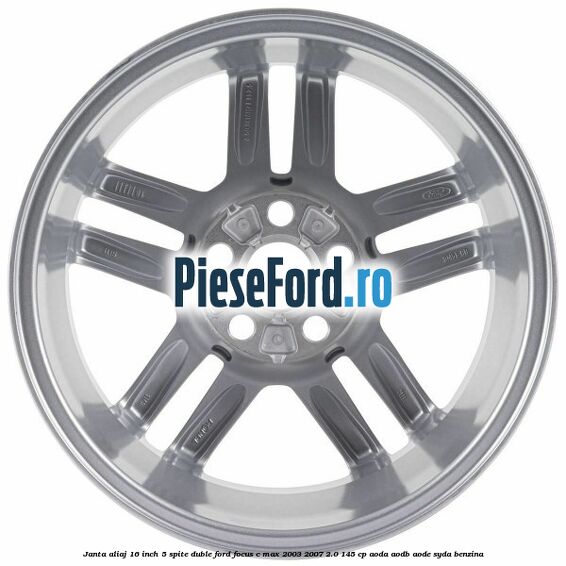 Janta aliaj 16 inch, 5 spite duble Ford Focus C-Max 2003-2007 2.0 145 cp Janta aliaj 16 inch, 5 spite duble Ford Focus C-Max 2003-2007 2.0 145 cp AODA, AODB, AODE, SYDA benzina