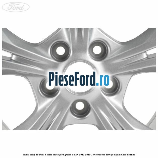 Janta aliaj 16 inch 5 spite duble Ford Grand C-Max 2011-2015 1.0 EcoBoost 100 cp M2DA, M2DC benzina