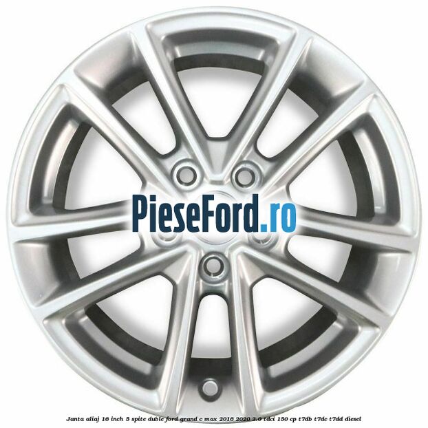 Janta aliaj 16 inch, 5 spite duble Ford Grand C-Max 2016-2020 2.0 TDCi 150 cp T7DB, T7DC, T7DD diesel