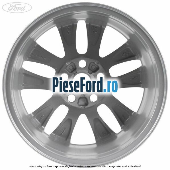 Janta aliaj 16 inch, 5 spite duble Ford Mondeo 2008-2014 1.6 TDCi 115 cp Janta aliaj 16 inch, 5 spite duble Ford Mondeo 2008-2014 1.6 TDCi 115 cp T1BA, T1BB, T1BC diesel