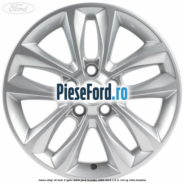Janta aliaj 16 inch, 5 spite duble Ford Mondeo 2008-2014 1.6 Ti 110 cp RHBA benzina