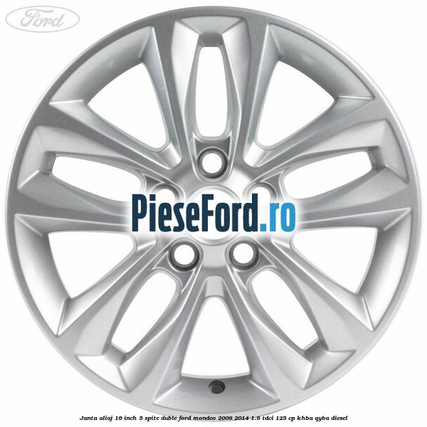 Janta aliaj 16 inch, 5 spite duble Ford Mondeo 2008-2014 1.8 TDCi 125 cp Janta aliaj 16 inch, 5 spite duble Ford Mondeo 2008-2014 1.8 TDCi 125 cp KHBA, QYBA diesel