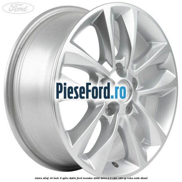 Janta aliaj 16 inch, 5 spite duble Ford Mondeo 2008-2014 2.0 TDCi 163 cp TXBA, TXBB diesel