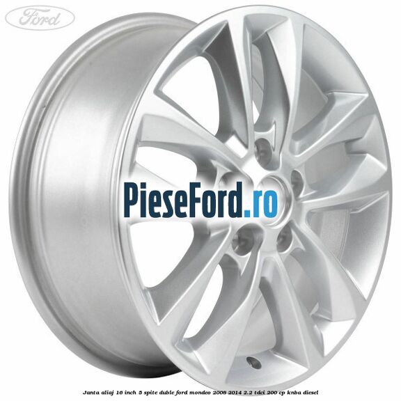 Janta aliaj 16 inch, 5 spite duble Ford Mondeo 2008-2014 2.2 TDCi 200 cp KNBA diesel