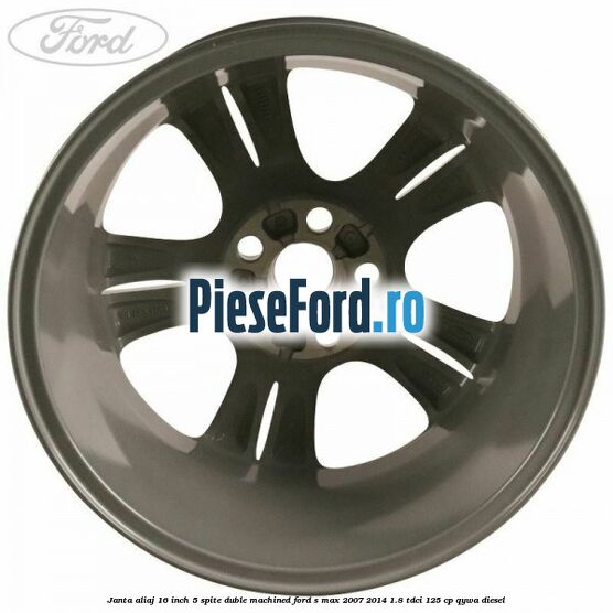 Janta aliaj 16 inch, 5 spite duble machined Ford S-Max 2007-2014 1.8 TDCi 125 cp Janta aliaj 16 inch, 5 spite duble machined Ford S-Max 2007-2014 1.8 TDCi 125 cp QYWA diesel