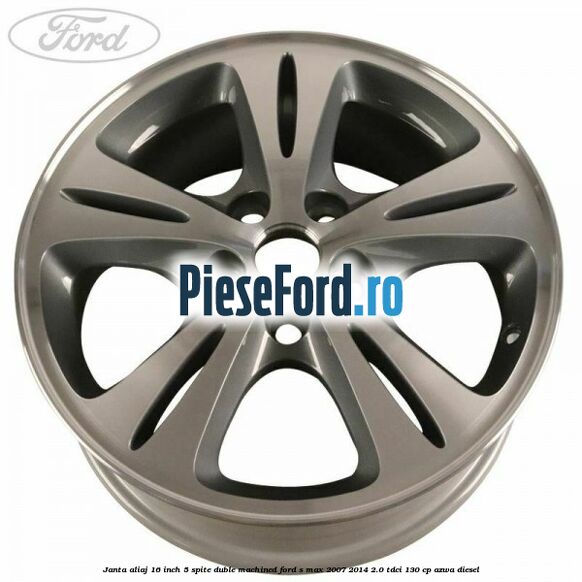 Janta aliaj 16 inch, 5 spite duble machined Ford S-Max 2007-2014 2.0 TDCi 130 cp AZWA diesel