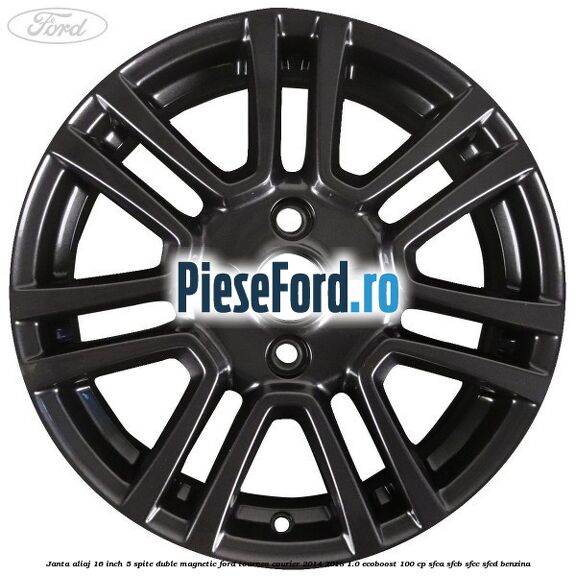 Janta aliaj 16 inch, 5 spite duble magnetic Ford Tourneo Courier 2014-2018 1.0 EcoBoost 100 cp SFCA, SFCB, SFCC, SFCD benzina