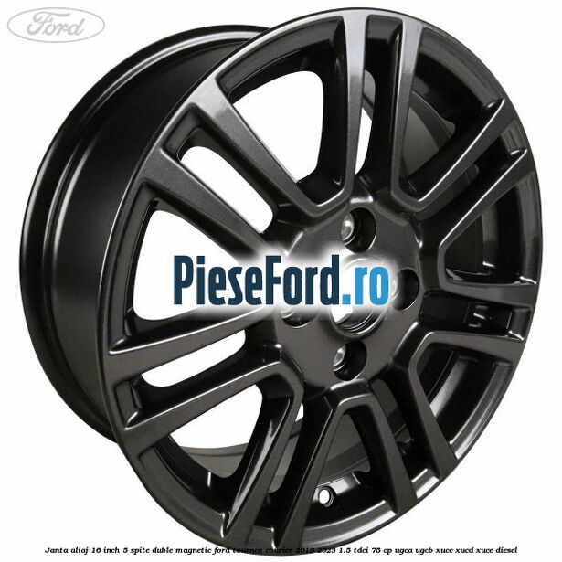 Janta aliaj 16 inch, 5 spite duble magnetic Ford Tourneo Courier 2019-2023 1.5 TDCi 75 cp UGCA, UGCB, XUCC, XUCD, XUCE, diesel