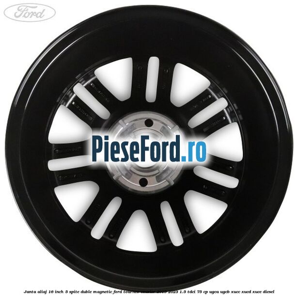 Janta aliaj 16 inch, 5 spite duble magnetic Ford Tourneo Courier 2019-2023 1.5 TDCi 75 cp UGCA, UGCB, XUCC, XUCD, XUCE, diesel