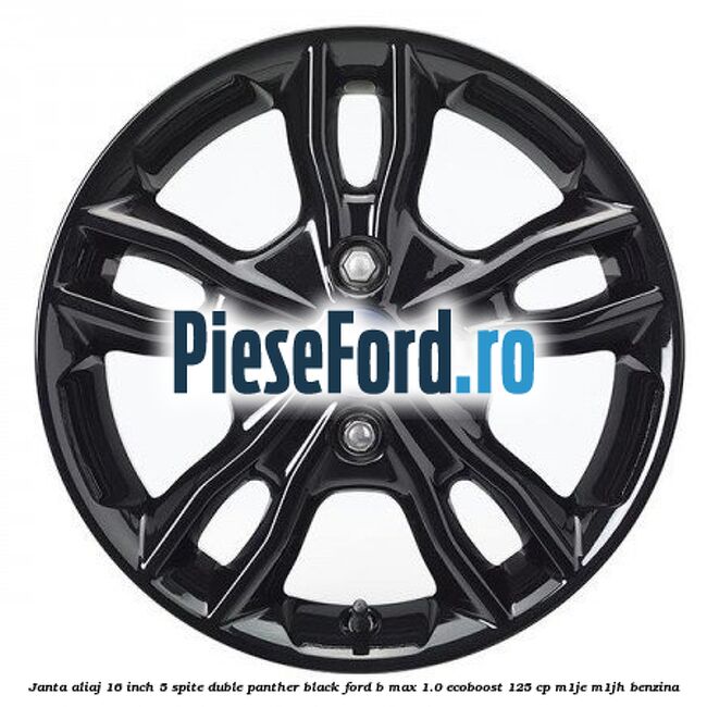 Janta aliaj 16 inch, 5 spite duble panther black Ford B-Max 1.0 EcoBoost 125 cp M1JE, M1JH benzina