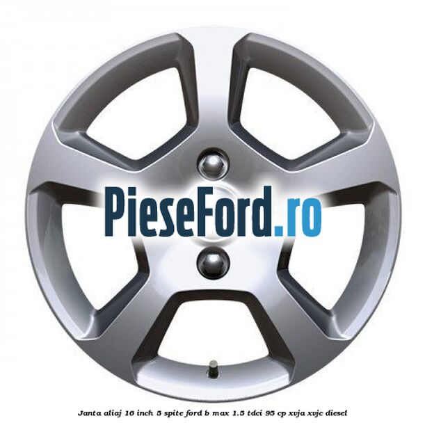 Janta aliaj 16 inch, 5 spite Ford B-Max 1.5 TDCi 95 cp XVJA, XVJC diesel