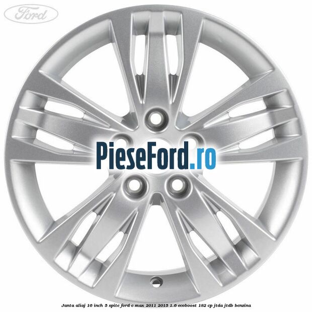 Janta aliaj 16 inch, 5 spite Ford C-Max 2011-2015 1.6 EcoBoost 182 cp JTDA, JTDB benzina
