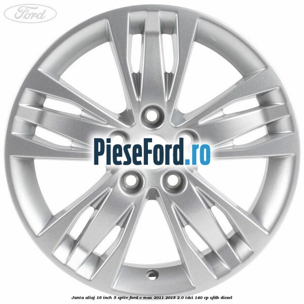 Janta aliaj 16 inch, 5 spite Ford C-Max 2011-2015 2.0 TDCi 140 cp UFDB diesel