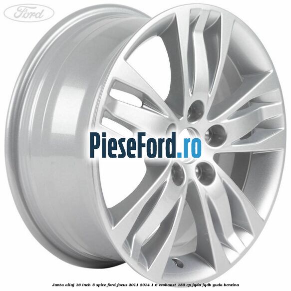 Janta aliaj 16 inch, 5 spite Ford Focus 2011-2014 1.6 EcoBoost 150 cp