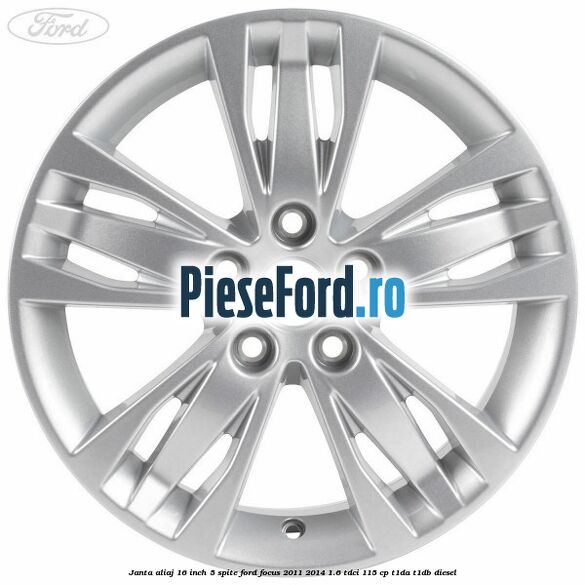 Janta aliaj 16 inch, 5 spite Ford Focus 2011-2014 1.6 TDCi 115 cp T1DA, T1DB diesel