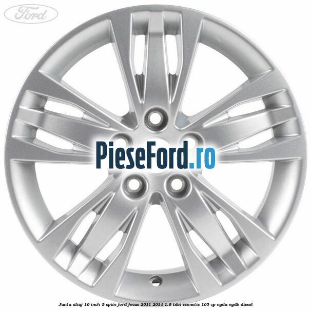 Janta aliaj 16 inch, 5 spite Ford Focus 2011-2014 1.6 TDCi ECOnetic 105 cp NGDA, NGDB diesel