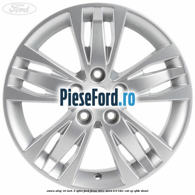 Janta aliaj 16 inch, 5 spite Ford Focus 2011-2014 2.0 TDCi 140 cp UFDB diesel