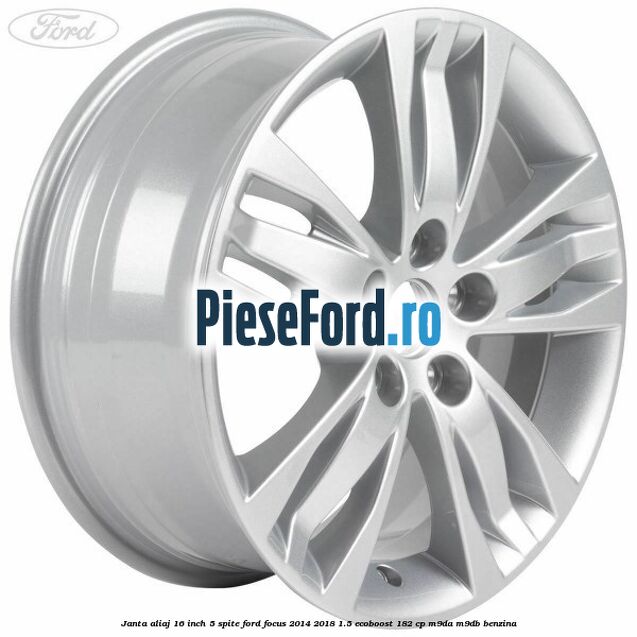 Janta aliaj 16 inch, 5 spite Ford Focus 2014-2018 1.5 EcoBoost 182 cp