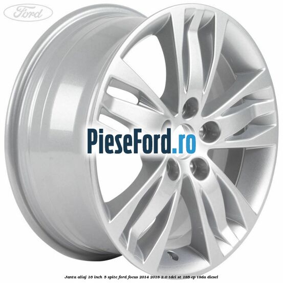 Janta aliaj 16 inch, 5 spite Ford Focus 2014-2018 2.0 TDCi ST 185 cp T8DA diesel