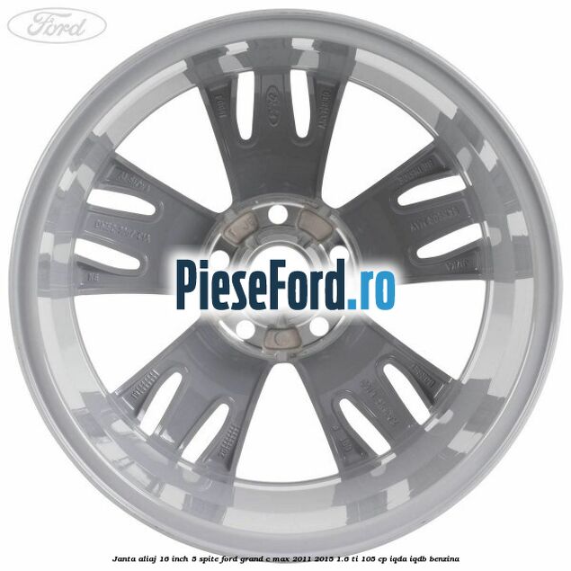 Janta aliaj 16 inch, 5 spite Ford Grand C-Max 2011-2015 1.6 Ti 105 cp IQDA, IQDB benzina
