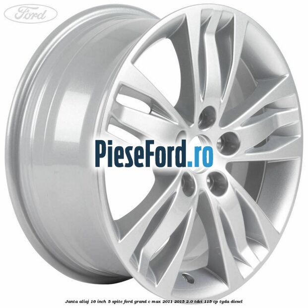 Janta aliaj 16 inch, 5 spite Ford Grand C-Max 2011-2015 2.0 TDCi 115 cp
