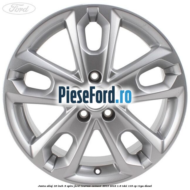 Janta aliaj 16 inch, 5 spite Ford Tourneo Connect 2013-2018 1.6 TDCi 115 cp T1GA diesel
