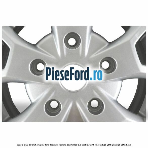 Janta aliaj 16 inch, 5 spite Ford Tourneo Custom 2019-2023 2.0 EcoBlue 105 cp BJFA, BJFB, YLF6, YLFA, YLFB, YLFS diesel