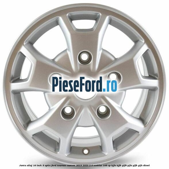 Janta aliaj 16 inch, 5 spite Ford Tourneo Custom 2019-2023 2.0 EcoBlue 105 cp BJFA, BJFB, YLF6, YLFA, YLFB, YLFS diesel