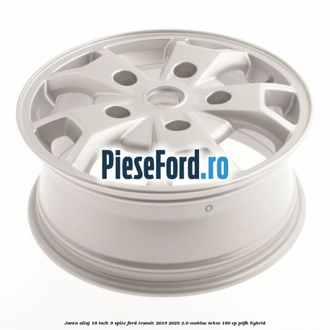 Janta aliaj 16 inch, 5 spite Ford Transit 2019-2023 2.0 EcoBlue mHEV 150 cp P0FB Hybrid