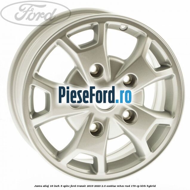 Janta aliaj 16 inch, 5 spite Ford Transit 2019-2023 2.0 EcoBlue mHEV RWD 170 cp BLRB Hybrid