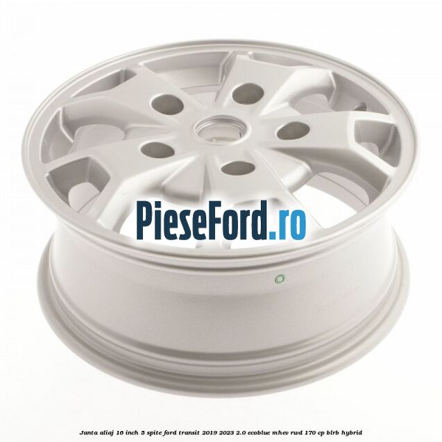 Janta aliaj 16 inch, 5 spite Ford Transit 2019-2023 2.0 EcoBlue mHEV RWD 170 cp BLRB Hybrid