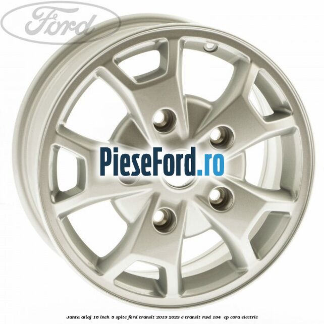 Janta aliaj 16 inch, 5 spite Ford Transit 2019-2023 E-TRANSIT RWD 184  cp C0RA electric