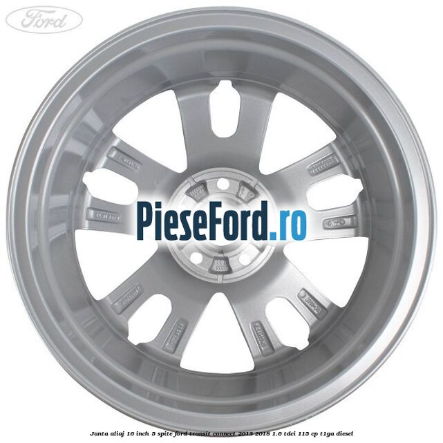 Janta aliaj 16 inch, 5 spite Ford Transit Connect 2013-2018 1.6 TDCi 115 cp T1GA diesel