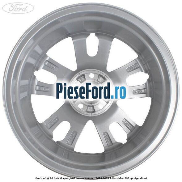 Janta aliaj 16 inch, 5 spite Ford Transit Connect 2019-2023 1.5 EcoBlue 100 cp Janta aliaj 16 inch, 5 spite Ford Transit Connect 2019-2023 1.5 EcoBlue 100 cp Z2GA diesel