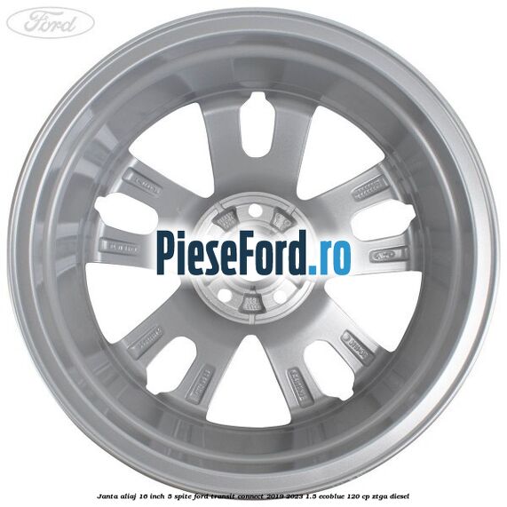 Janta aliaj 16 inch, 5 spite Ford Transit Connect 2019-2023 1.5 EcoBlue 120 cp ZTGA diesel