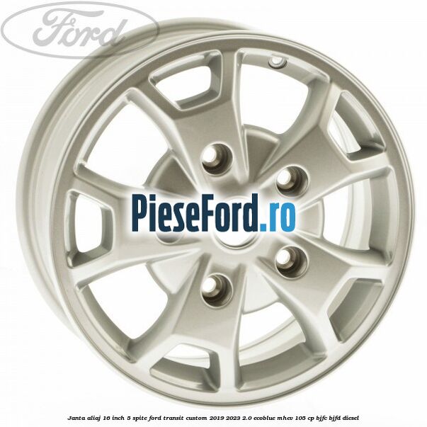 Janta aliaj 16 inch, 5 spite Ford Transit Custom 2019-2023 2.0 EcoBlue mHEV 105 cp BJFC, BJFD diesel