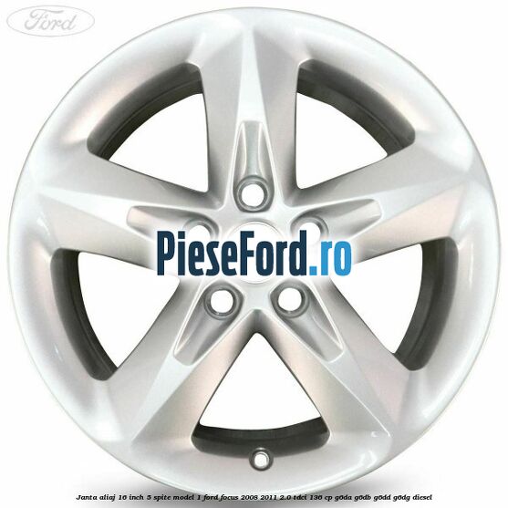 Janta aliaj 16 inch, 5 spite model 1 Ford Focus 2008-2011 2.0 TDCi 136 cp G6DA, G6DB, G6DD, G6DG diesel