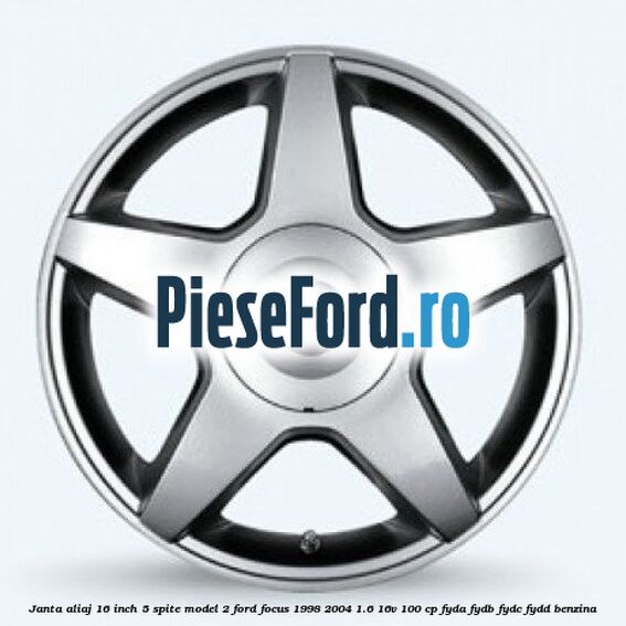 Janta aliaj 16 inch, 5 spite model 2 Ford Focus 1998-2004 1.6 16V 100 cp FYDA, FYDB, FYDC, FYDD benzina