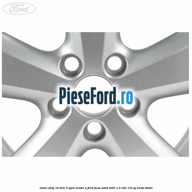 Janta aliaj 16 inch, 5 spite model 2 Ford Focus 2004-2007 1.8 TDCi 115 cp KKDA diesel